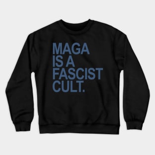 Maga is a Fascist Cult - blue gray Crewneck Sweatshirt